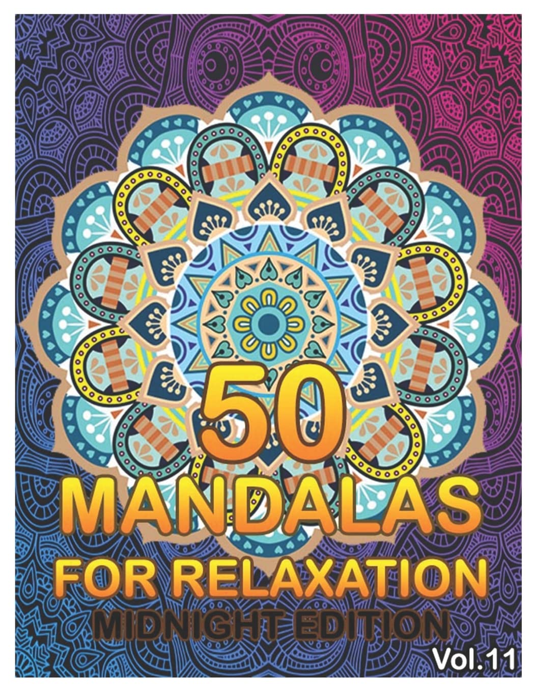 50 Mandalas For Relaxation Midnight Edition: Big Mandala Coloring Book for Adults 50 Images Stress Management Coloring Book For Relaxation, ... and Relief & Art Color Therapy (Volume 11)