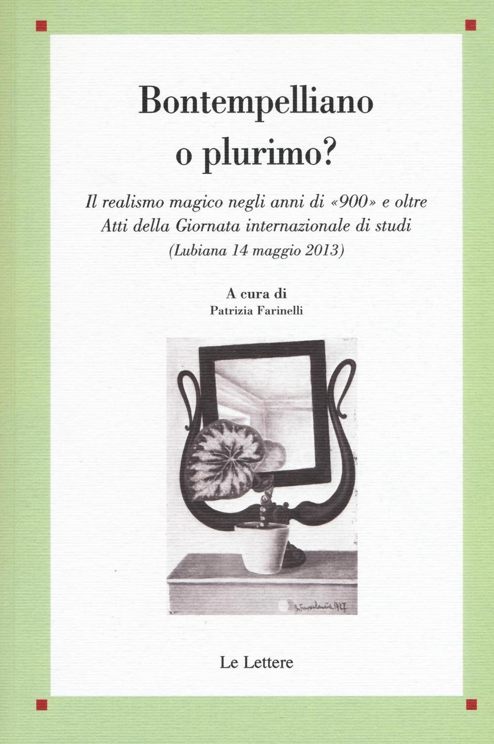 Bontempelliano O Plurimo? Il Realismo Magico Negli Anni Di «900» E Oltre Atti Della Giornata Internazionale Di Studi (Lubiana 14 Maggio 2013) - 4