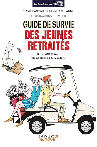 Guide de survie des jeunes retraités: C'est maintenant que la vie commence !