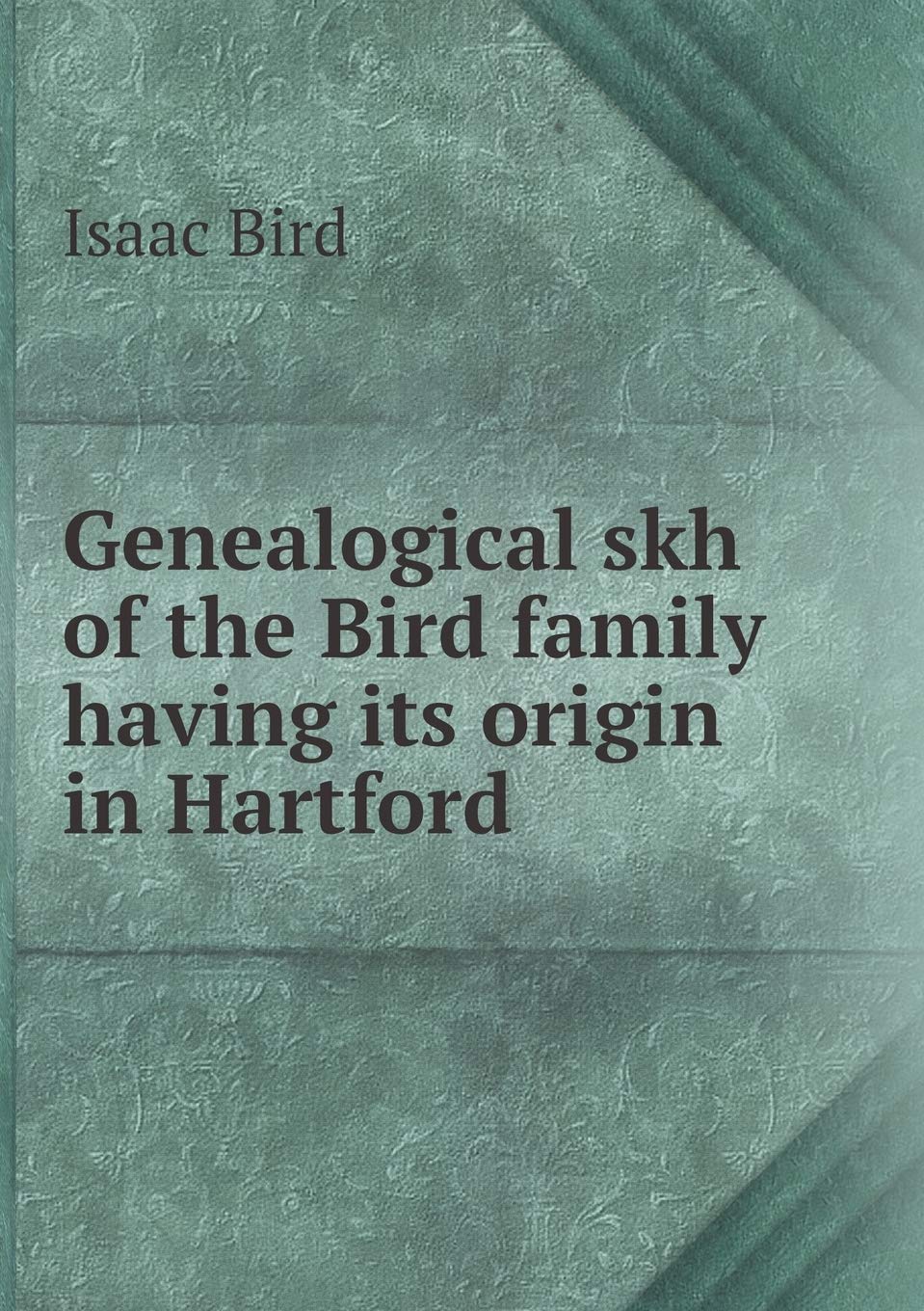 Genealogical skh of the Bird family having its origin in Hartford