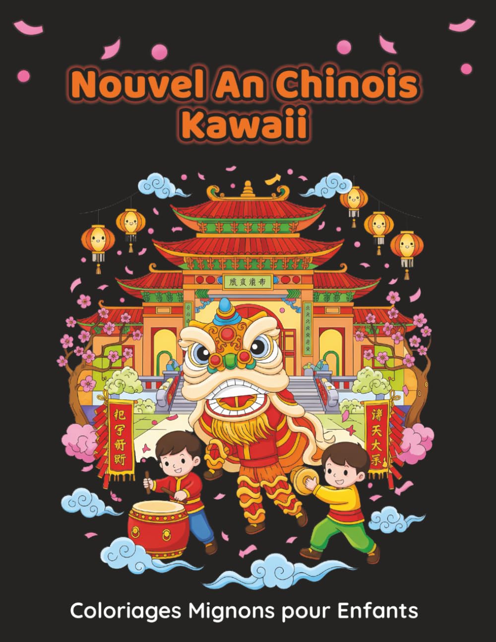 Nouvel An Chinois Kawaii – Coloriages Mignons pour Enfants: 50 dessins adorables à colorier, dragons, lanternes et scènes joyeuses - Activité créative ... pour enfants dès 6 ans (Collection Kawaii)