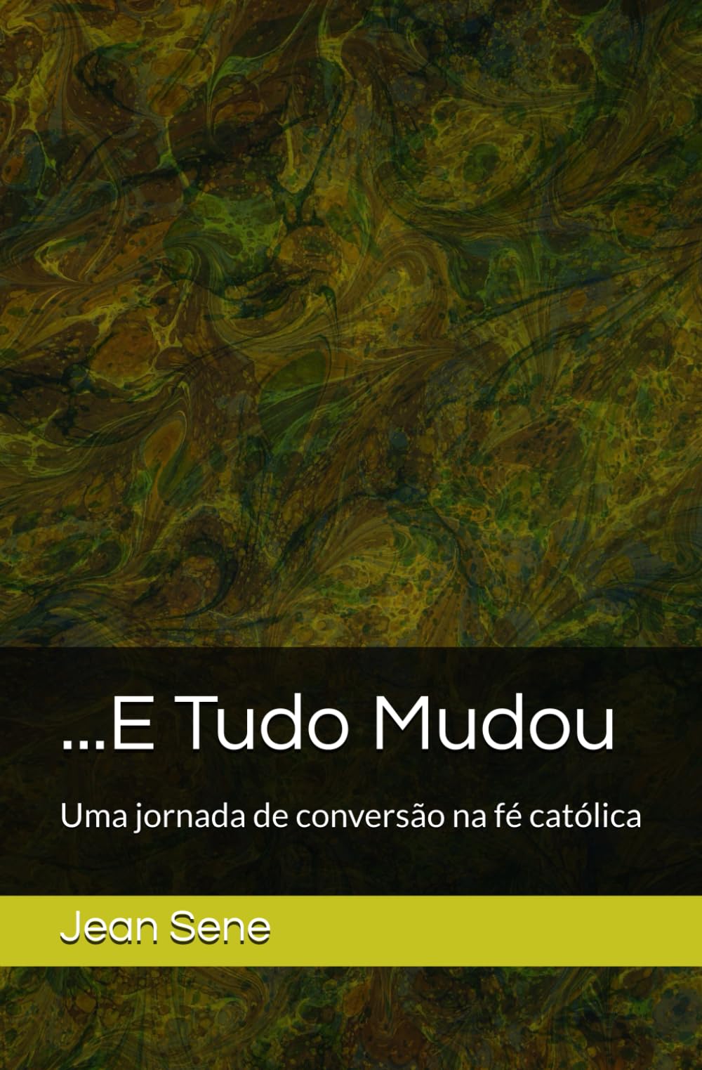 ...E Tudo Mudou: Uma jornada de conversão na fé católica