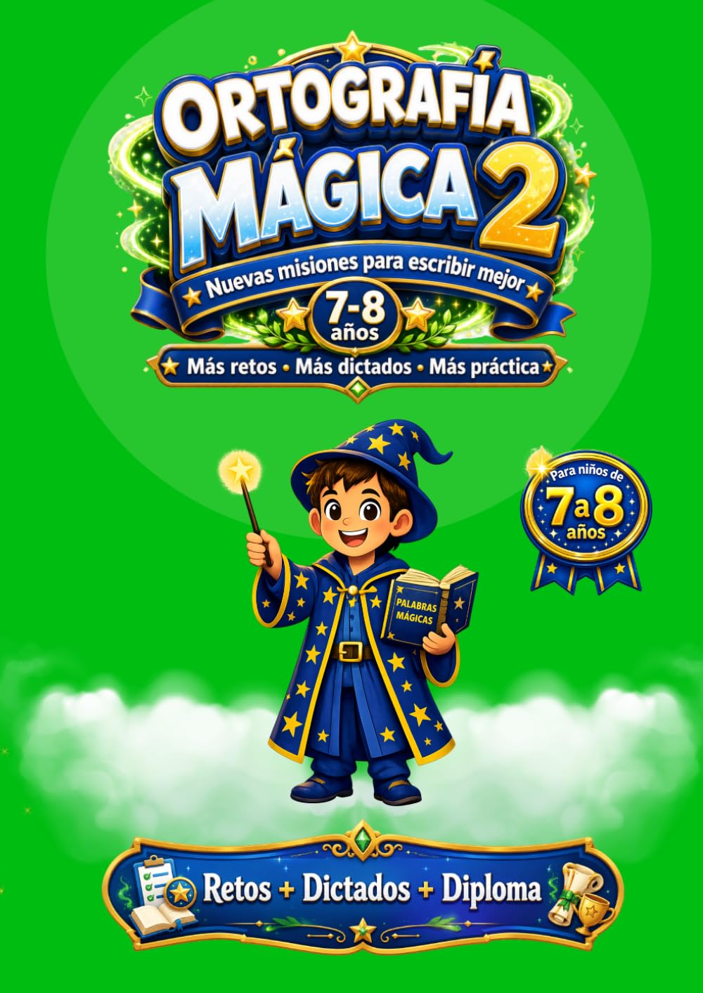 Ortografía Mágica 2: Cuaderno de ortografía para niños de Primaria (7-8 años) | Ejercicios, dictados, corrección de errores, escritura y diploma final. (Magia del Saber 6-8 años)