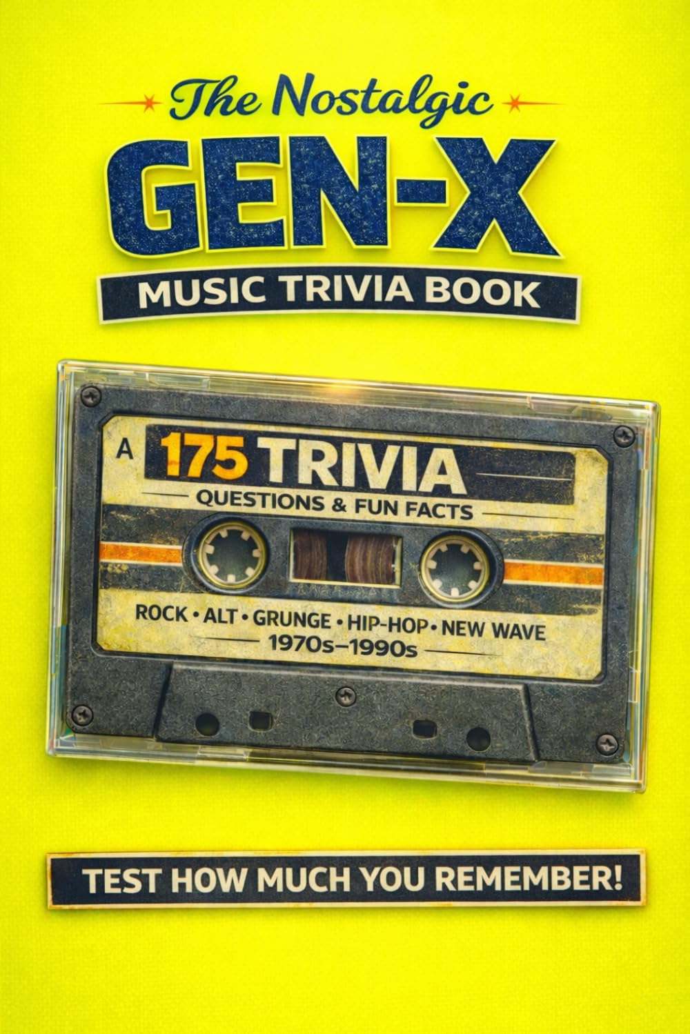 The Nostalgic Gen-X Music Trivia Book: 170+ Quiz Questions & Fun Facts