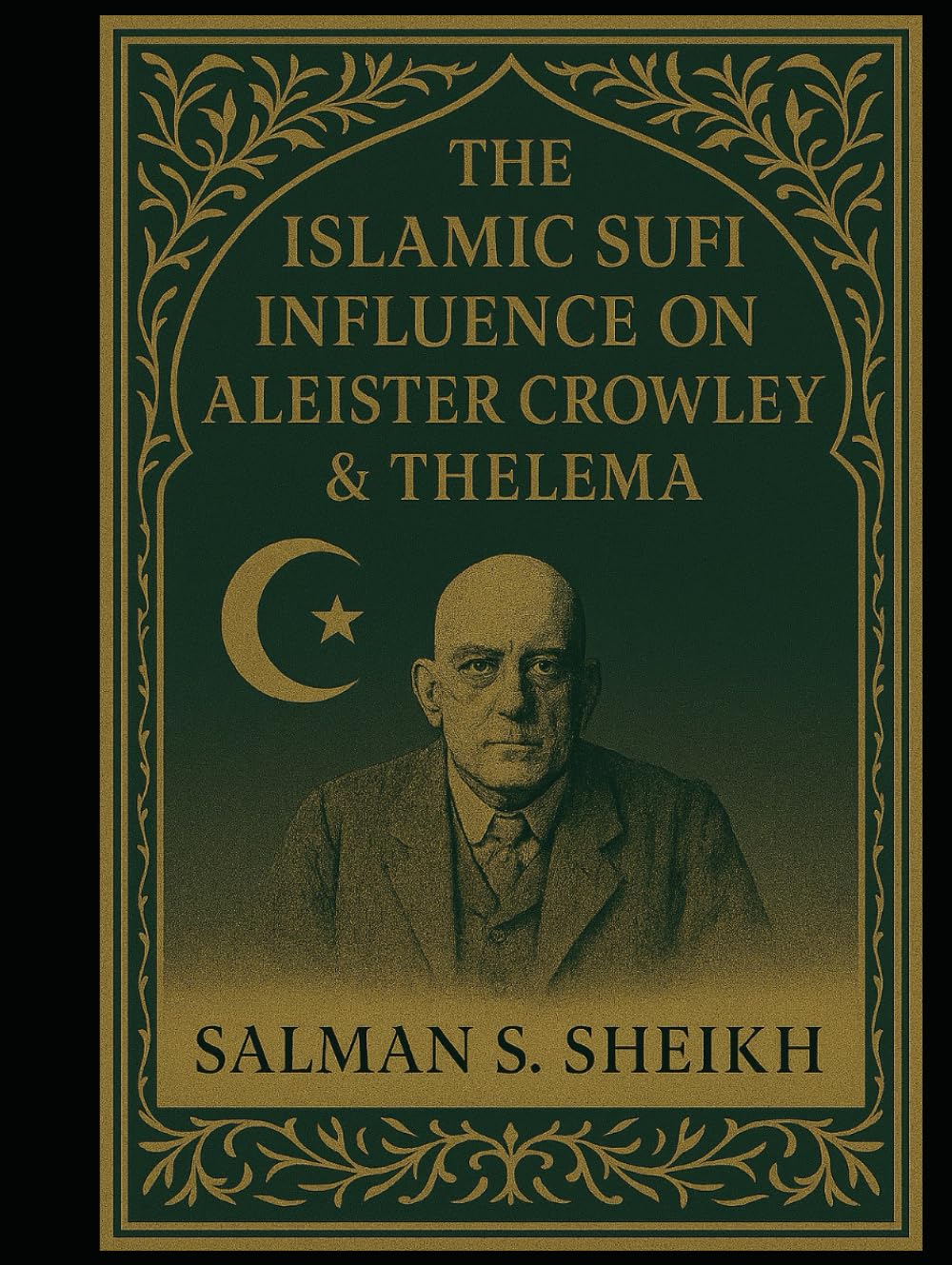 The Islamic Sufi Influence On Aleister Crowley & Thelema