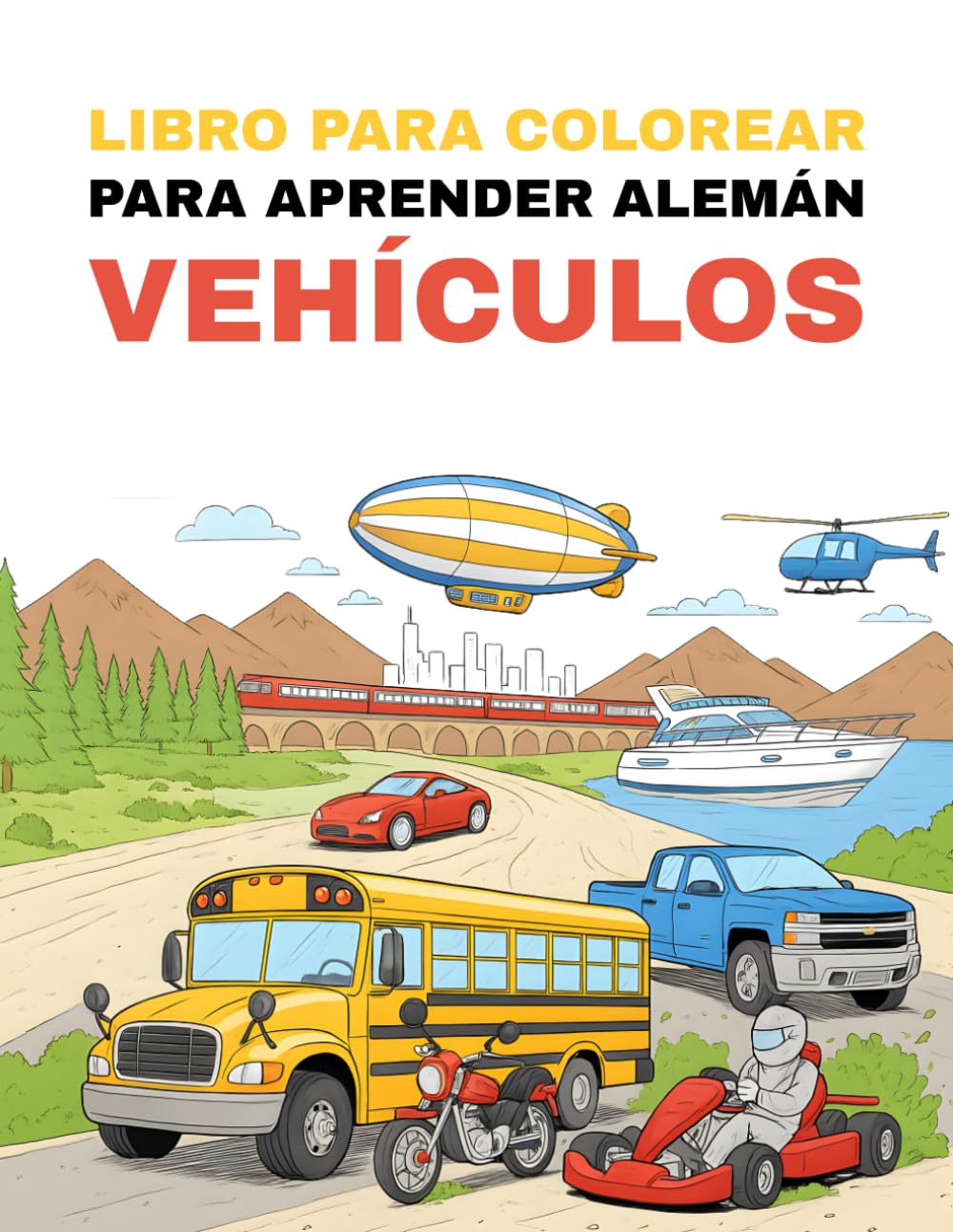 Libro para Colorear para Aprender Alemán – Vehículos: Colorea vehículos emocionantes y aprende sus nombres en alemán de forma divertida