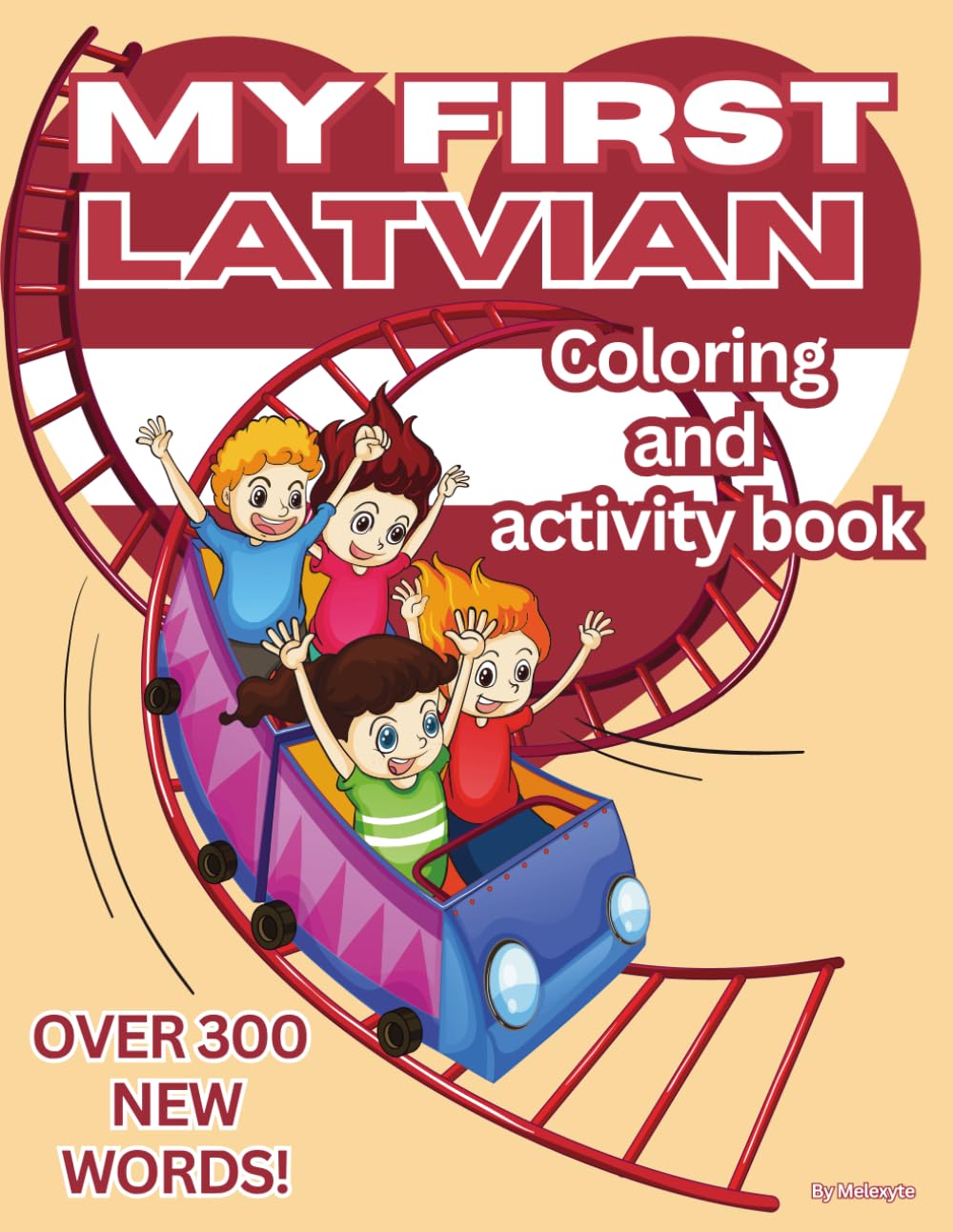 My First Latvian Coloring And Activity Book: 50 Pages To Learn Alphabet, Numbers and Basic Latvian Words. Bilingual Learning (Latvian-English): Over 300 New Words! Perfect for 3-8 years old kids