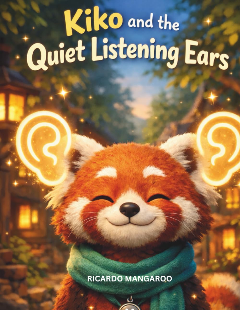 Kiko and the Quiet Listening Ears: A Social-Emotional Picture Book About Listening, Empathy, and Friendship: 6 (Kiko’s Adventures)