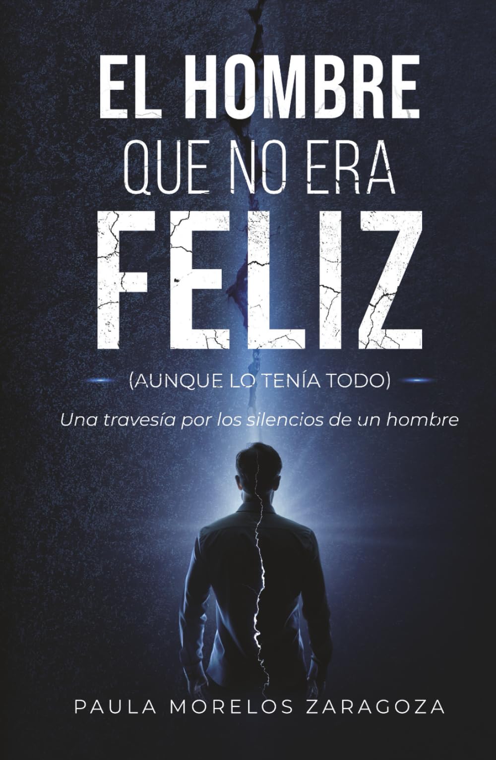 EL HOMBRE QUE NO ERA FELIZ (aunque lo tenía todo): Una travesía por los silencios de un hombre