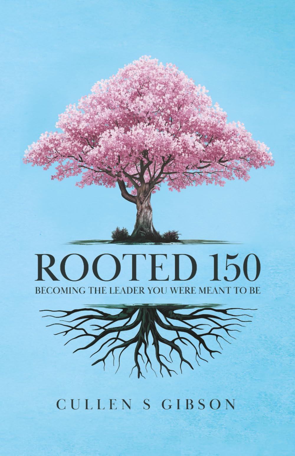 Rooted 150: Becoming The Leader You Were Meant To Be