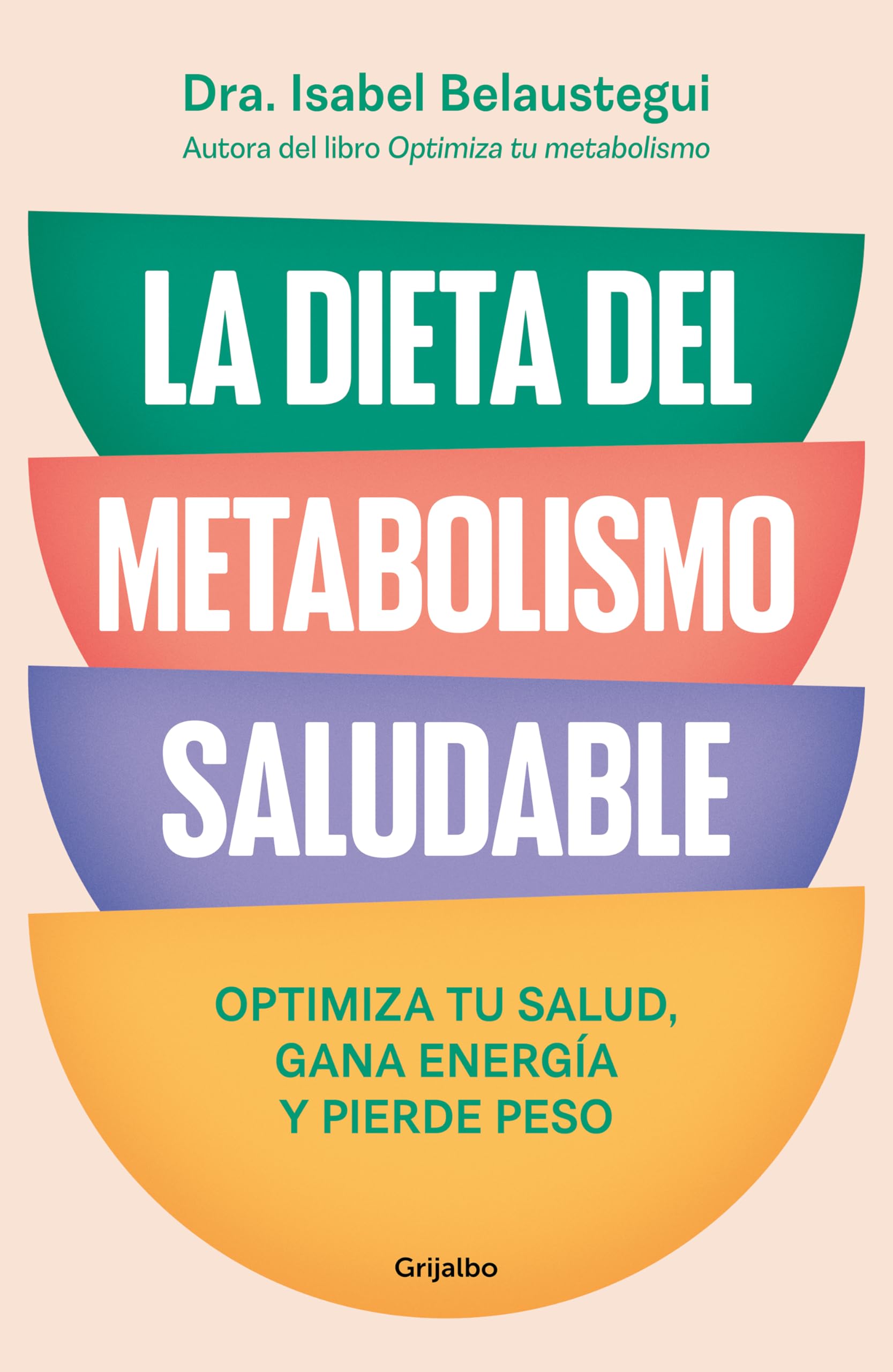 La Dieta del Metabolismo Saludable. Optimiza Tu Salud, Gana Energía, Y Pierde Peso / The Healthy Metabolism Diet (Bienestar, salud y vida sana)