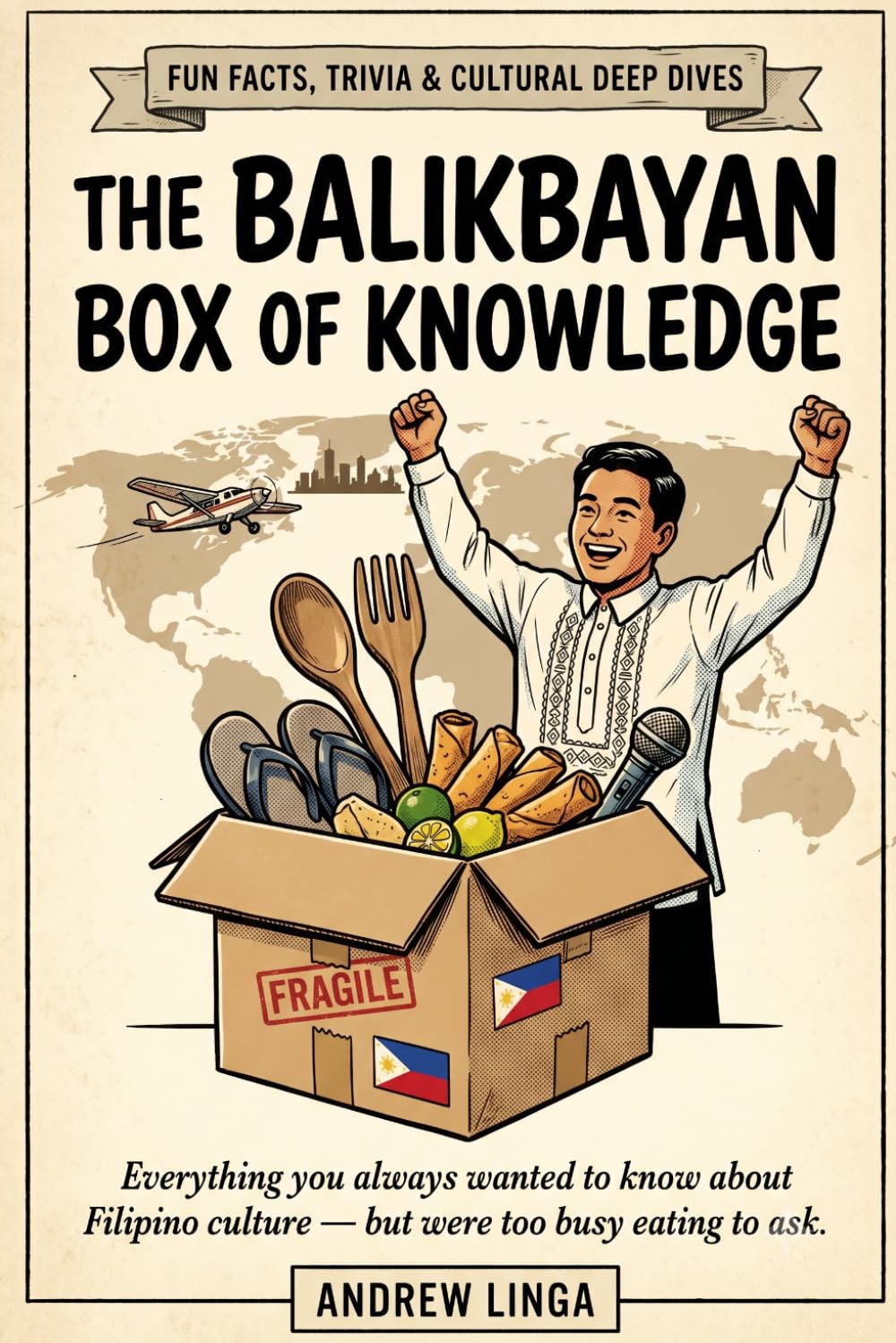 The Balikbayan Box of Knowledge: Fun Facts, Trivia & Cultural Deep Dives for the Modern Filipino & the Curious Friend