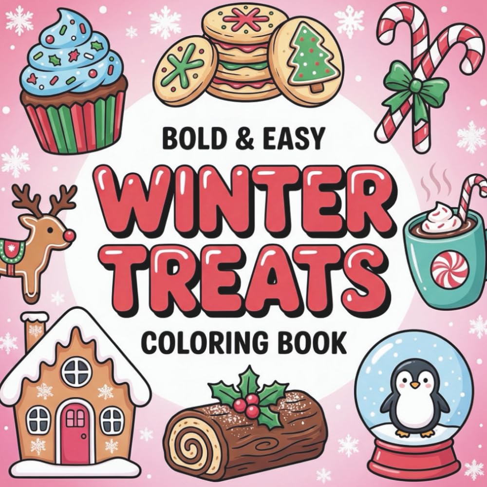 Bold & Easy Winter Treats Coloring Book: 50 Festive Dessert and Hot Cocoa Designs – Cozy Winter Sweets Coloring Pages for Relaxing Fun for Adults and Kids