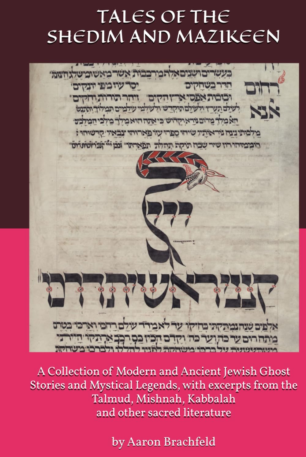 Tales of the Shedim and Mazikeen: A Collection of Modern and Ancient Jewish Ghost Stories and Mystical Legends, with excerpts from the Talmud, ... other sacred literature (Judaism's Mosaic)