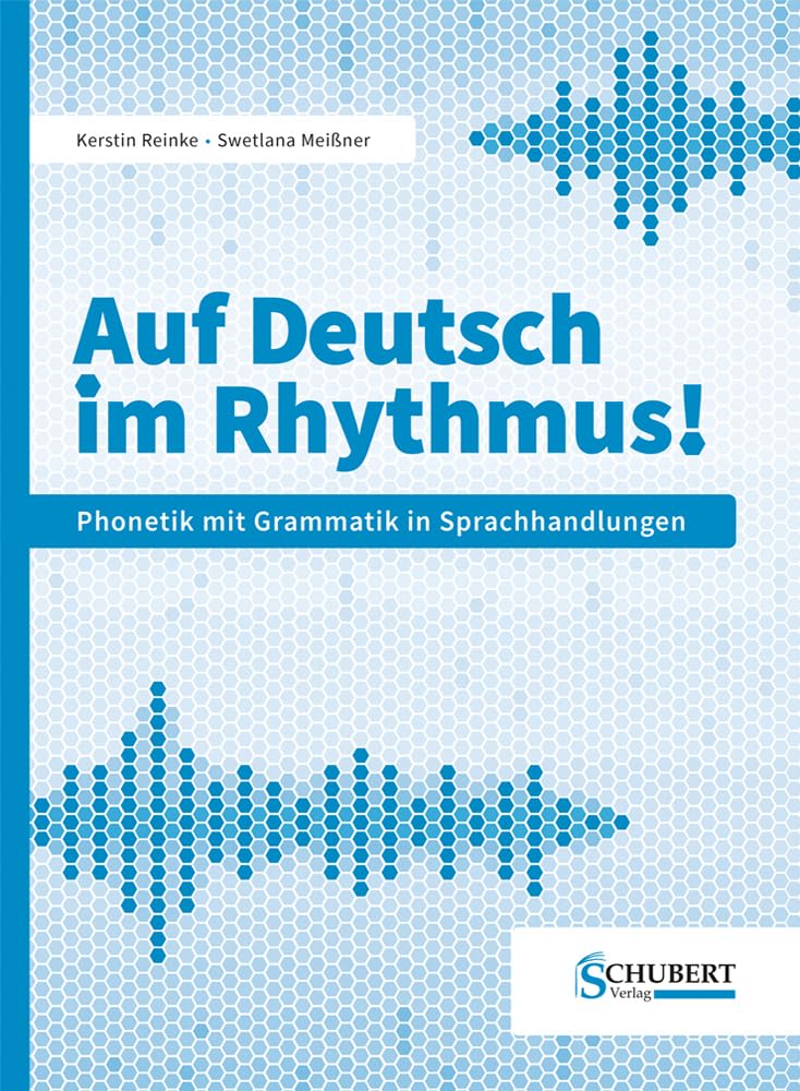 Auf Deutsch im Rhythmus!: Phonetik mit Grammatik in Sprachhandlungen