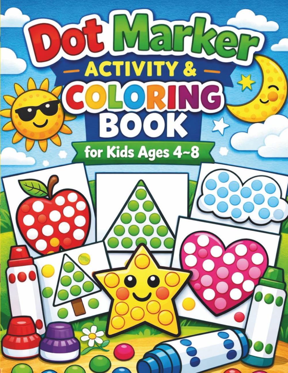 Dot Marker Activity & Coloring Book for Kids Ages 4–8: Simple Shapes and Objects | Fun & Educational Dot Pages for Preschool & Early Learning