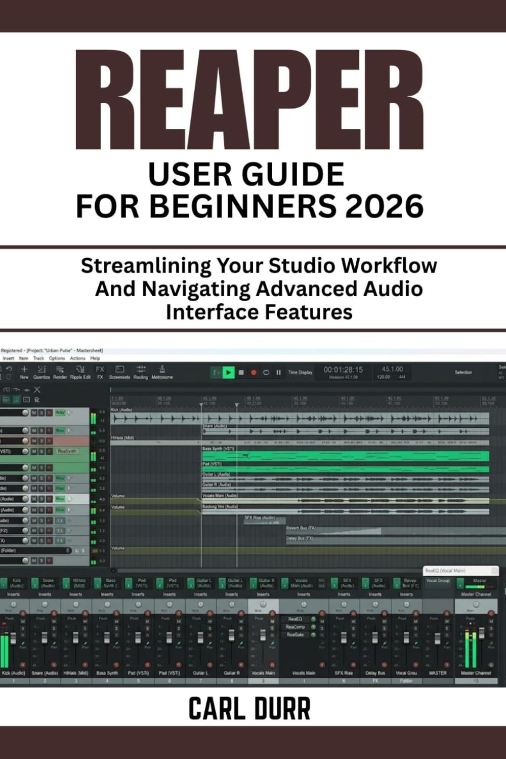 REAPER USER GUIDE FOR BEGINNERS 2026: Streamlining Your Studio Workflow And Navigating Advanced Audio Interface Features