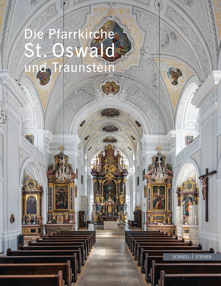 Die Pfarrkirche St. Oswald und Traunstein Norbert Jocher (Hg.),