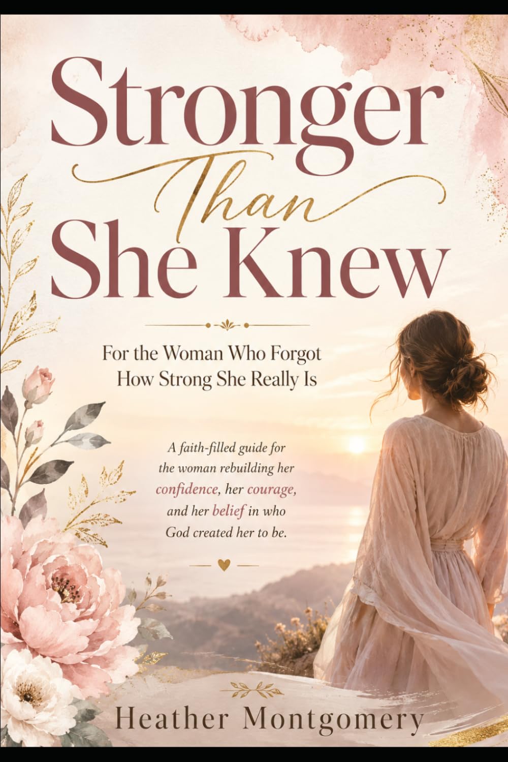 Stronger Than She Knew: For the Woman Who Forgot How Strong She Really Is