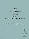 Tumors of the Heart and Great Vessels (ATLAS OF TUMOR PATHOLOGY 3RD SERIES) (Vol 16)
