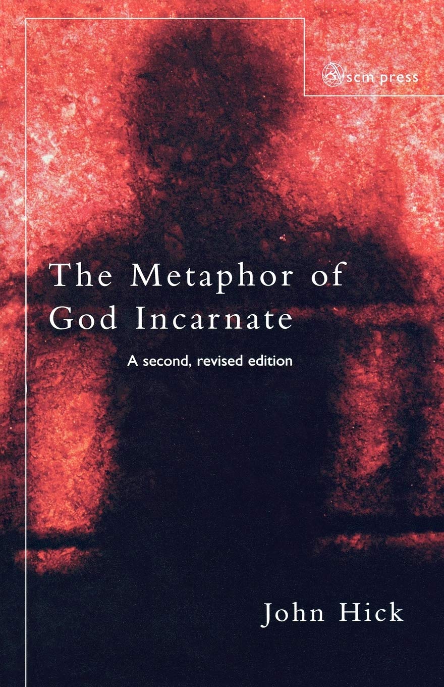 The Metaphor of God Incarnate: A Second, Revised Edition