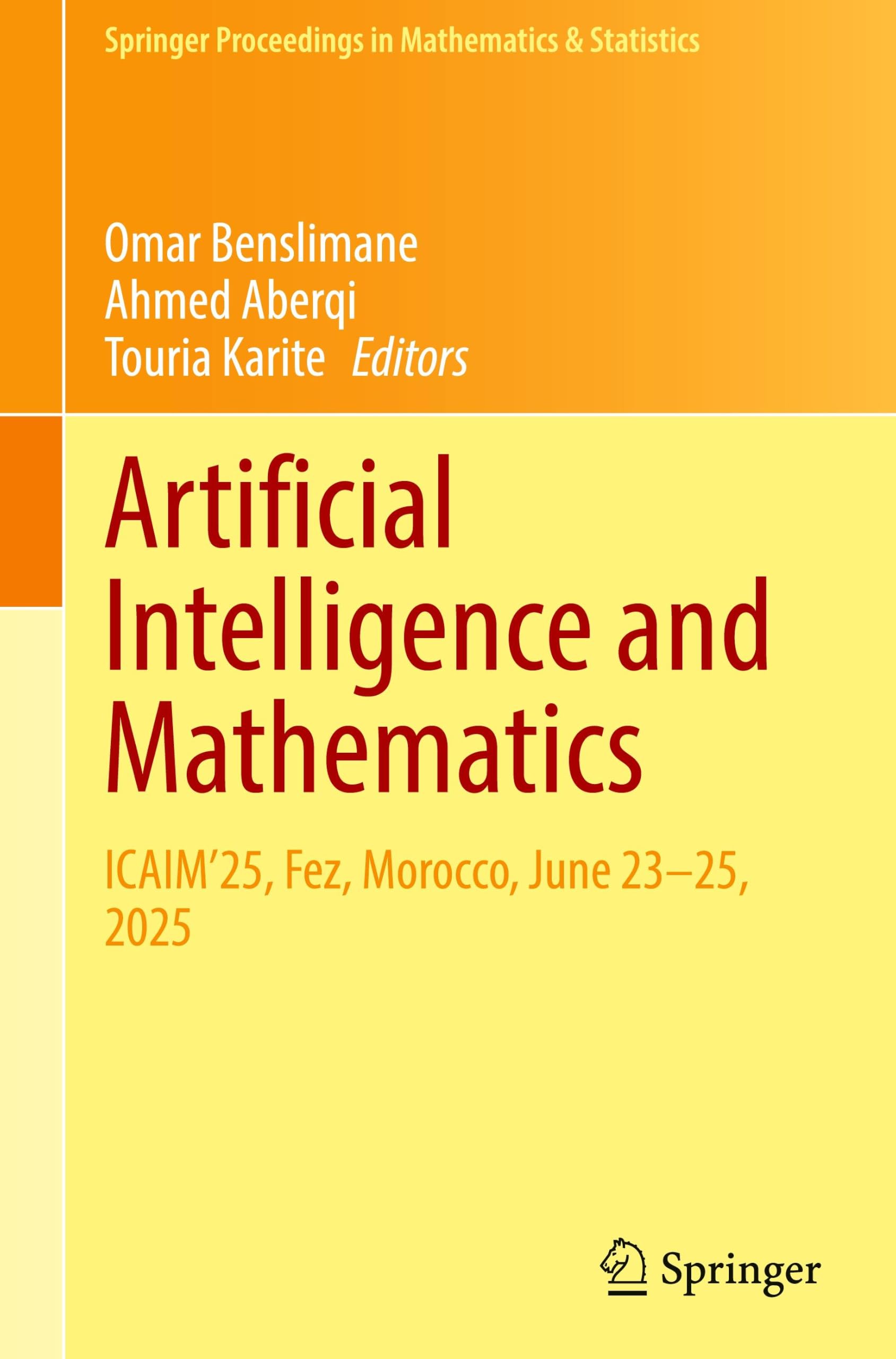 Artificial Intelligence and Mathematics: ICAIM'25, Fez, Morocco, June 23-25, 2025: 538 (Springer Proceedings in Mathematics & Statistics, 538)