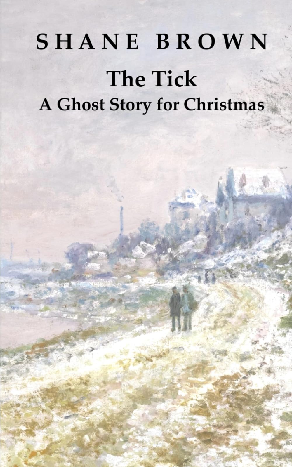 The Tick: A Ghost Story for Christmas: A dark, chilling tale for long winter nights (Ghost Stories for Christmas)