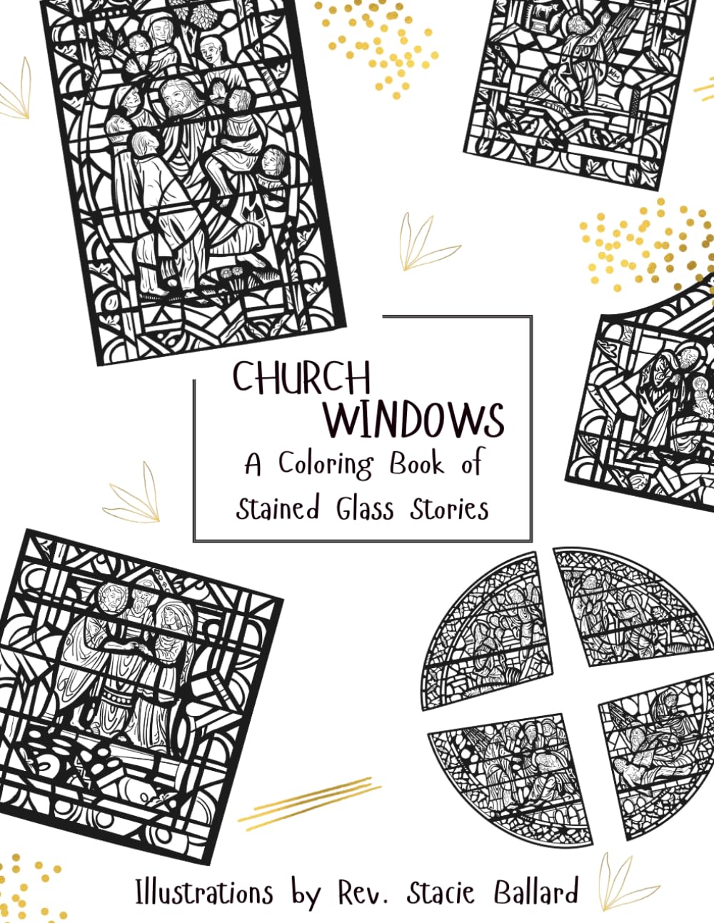 Church Windows: Adult and Children's Coloring Book of Stained Glass Windows