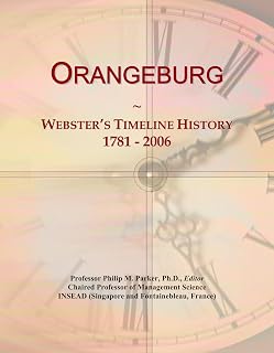 Orangeburg: Webster's Timeline History, 1781 - 2006