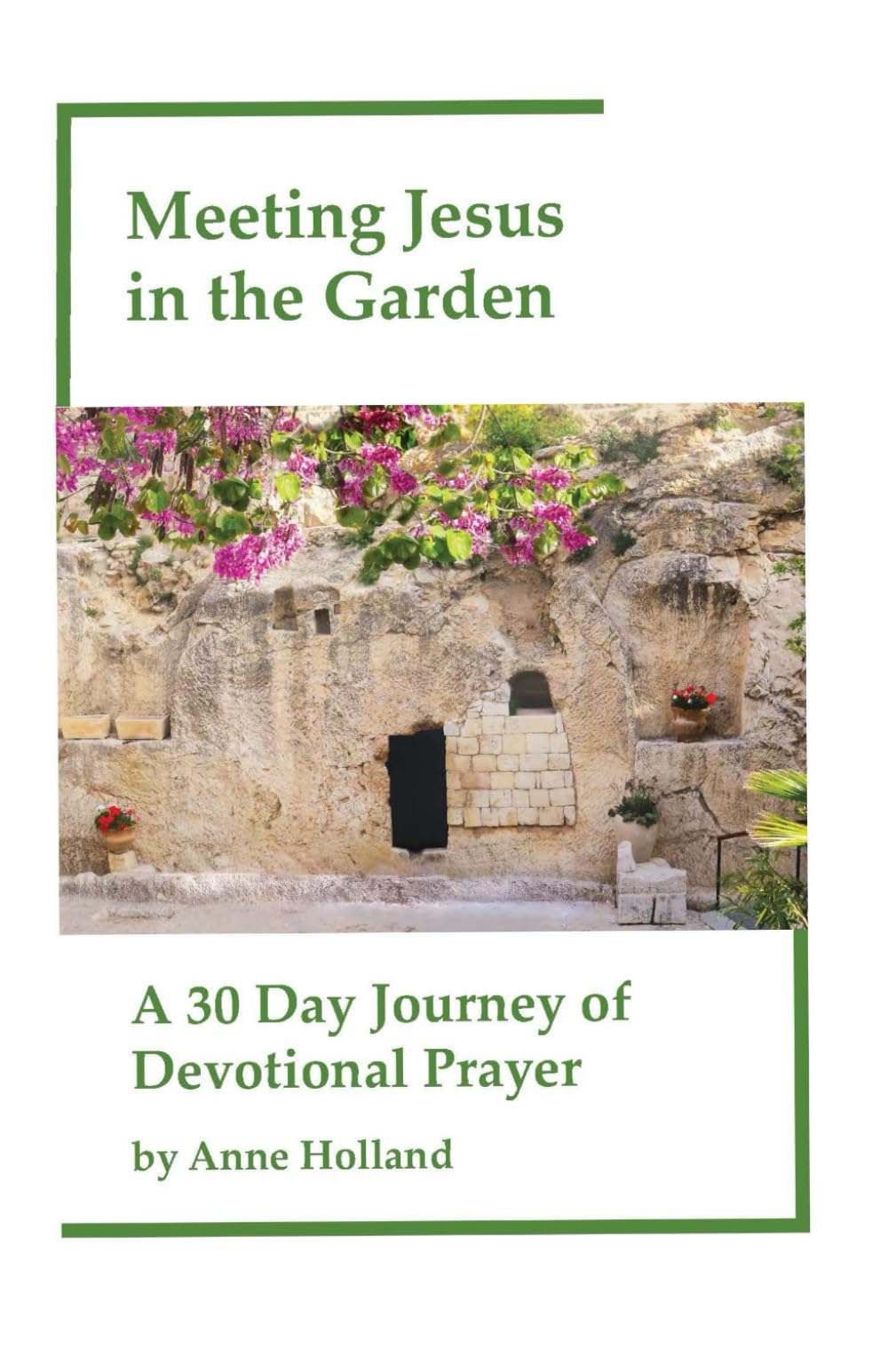 Meeting Jesus in the Garden: A 30 Day Journey of Devotional Prayer