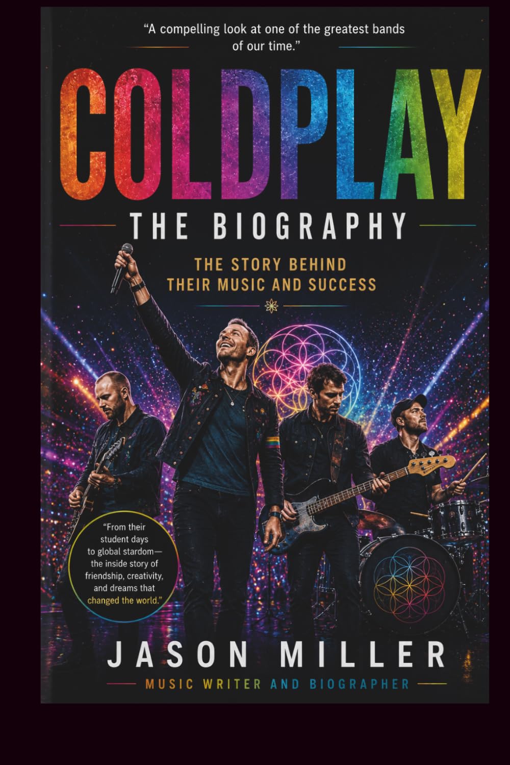 COLDPLAY: THE BIOGRAPHY: The Story Behind Their Music and Success