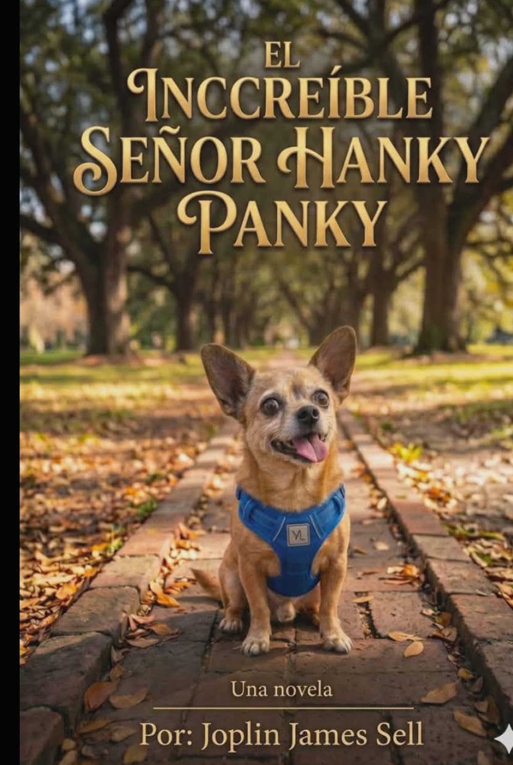 El Increíble Señor Hanky Panky: El viaje emotivo de un Chorkie Especial, según lo contó él. Una novela inspirada en Hechos reales.