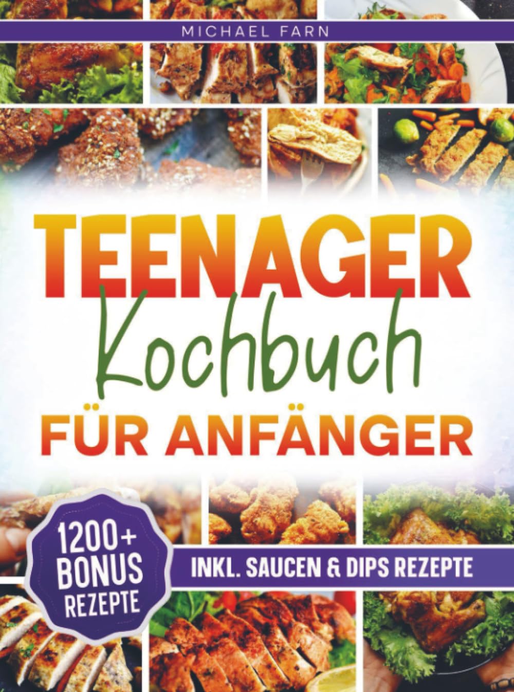 Teenager Kochbuch für Anfänger: Mit vielen einfachen Rezepten und maximal Geschmack! | Inkl. Bonus
