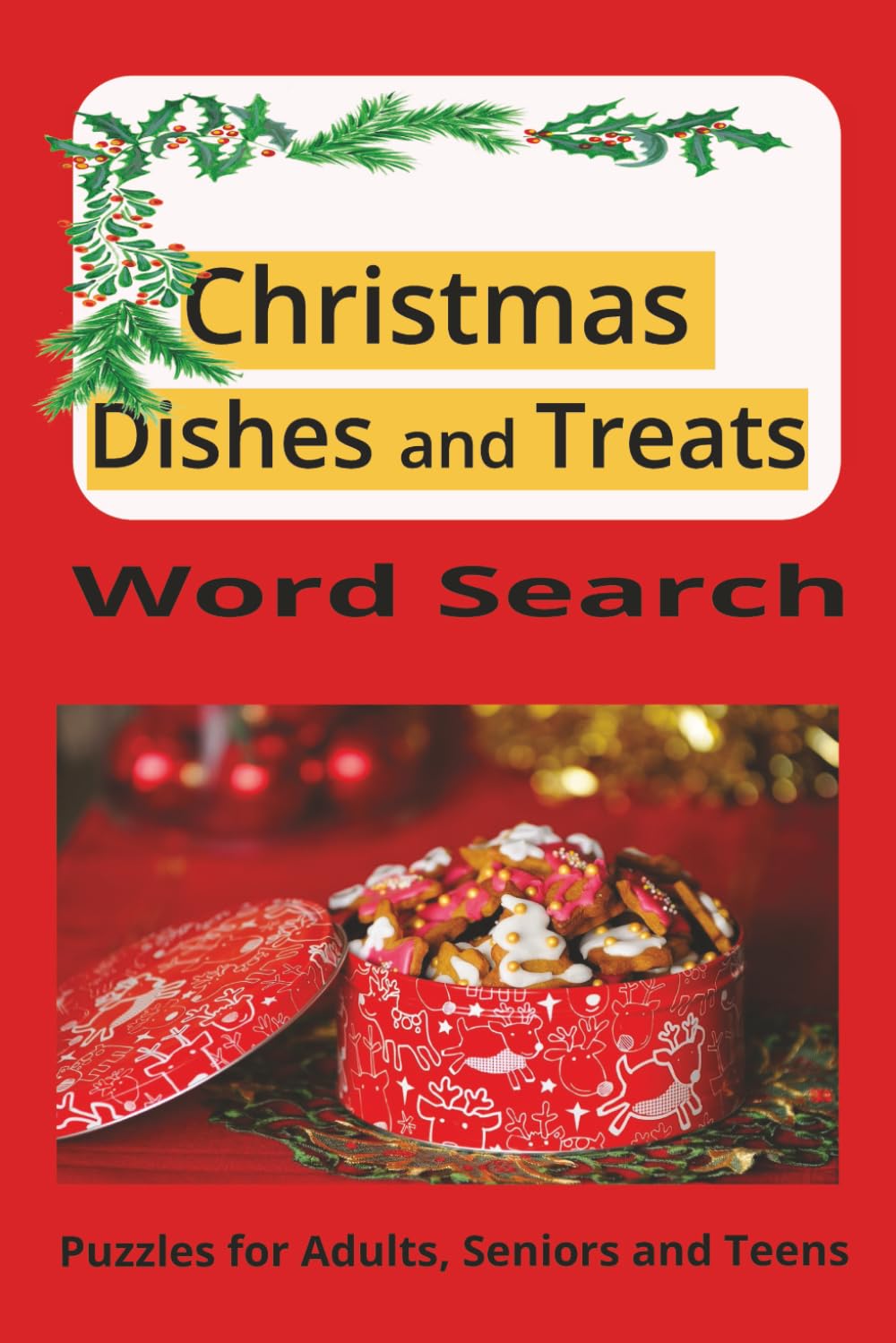 Christmas Dishes and Treats Word Search: About Christmas food, candies, baked goods and more; 6x9 inches, 110 pages, 50 plus puzzles, a gift for Christmas Foodies.