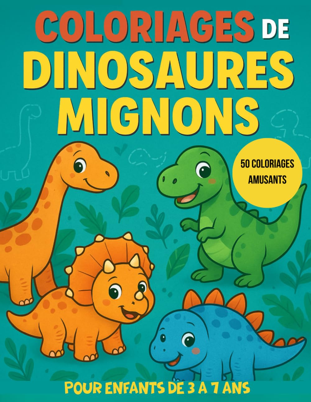 Coloriages de dinosaures mignons: Pour enfants de 3 à 7 ans