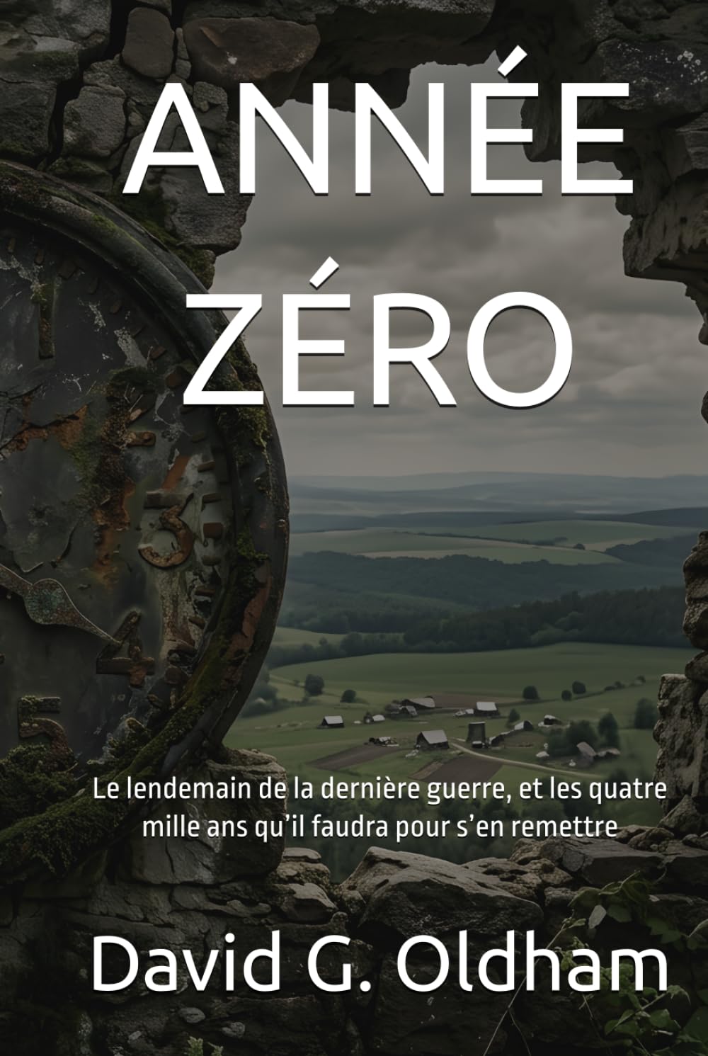 ANNÉE ZÉRO: Le lendemain de la dernière guerre, et les quatre mille ans qu’il faudra pour s’en remettre