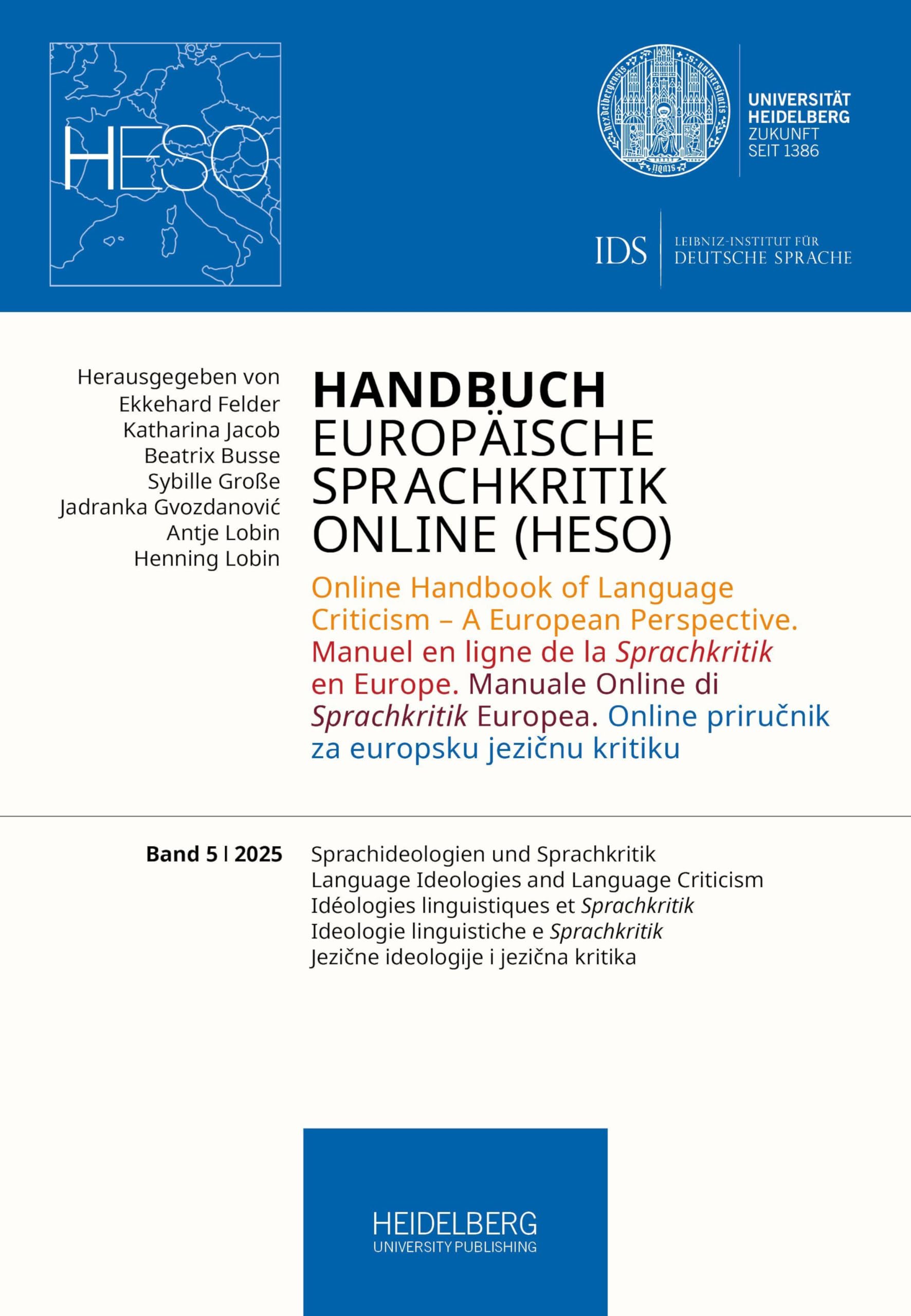 Handbuch Europäische Sprachkritik Online (HESO) / Sprachideologien und Sprachkritik. Language Ideologies and Language Criticism. Idéologies ... Criticism - A European Perspective. Manuel...