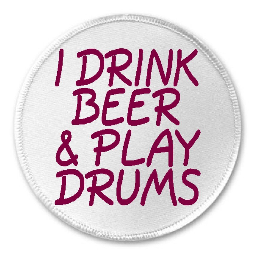 I Drink Beer And Play Drums - 3