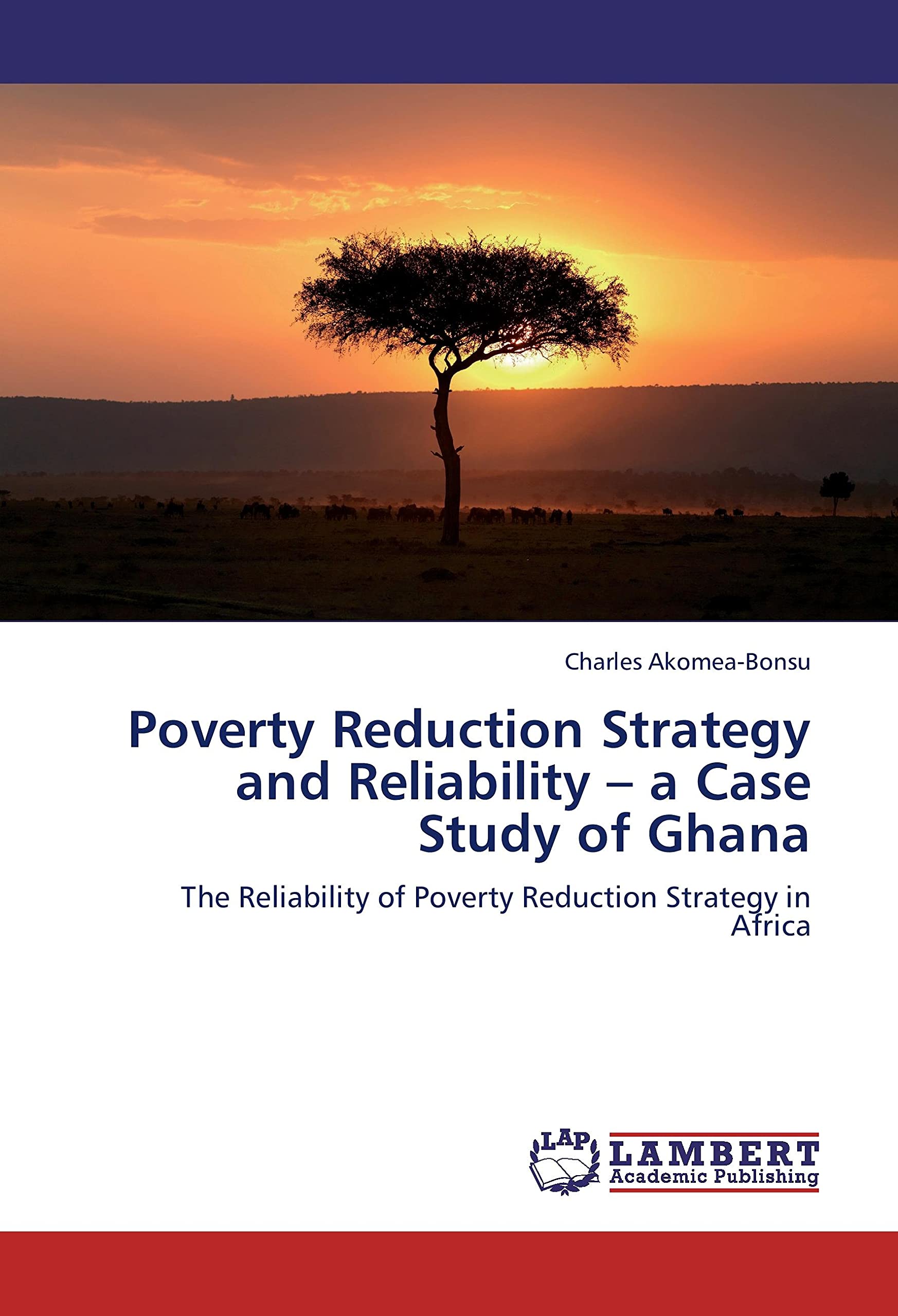 Poverty Reduction Strategy and Reliability – a Case Study of Ghana: The Reliability of Poverty Reduction Strategy in Africa
