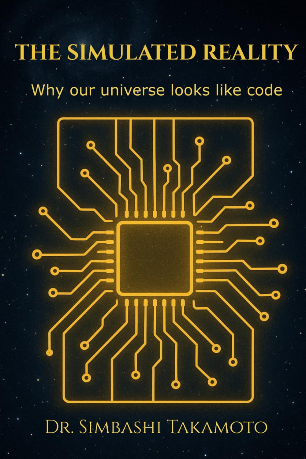 THE SIMULATED REALITY: Why our universe looks like code