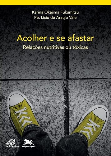 Acolher e se afastar: Relações nutritivas e tóxicas: 1