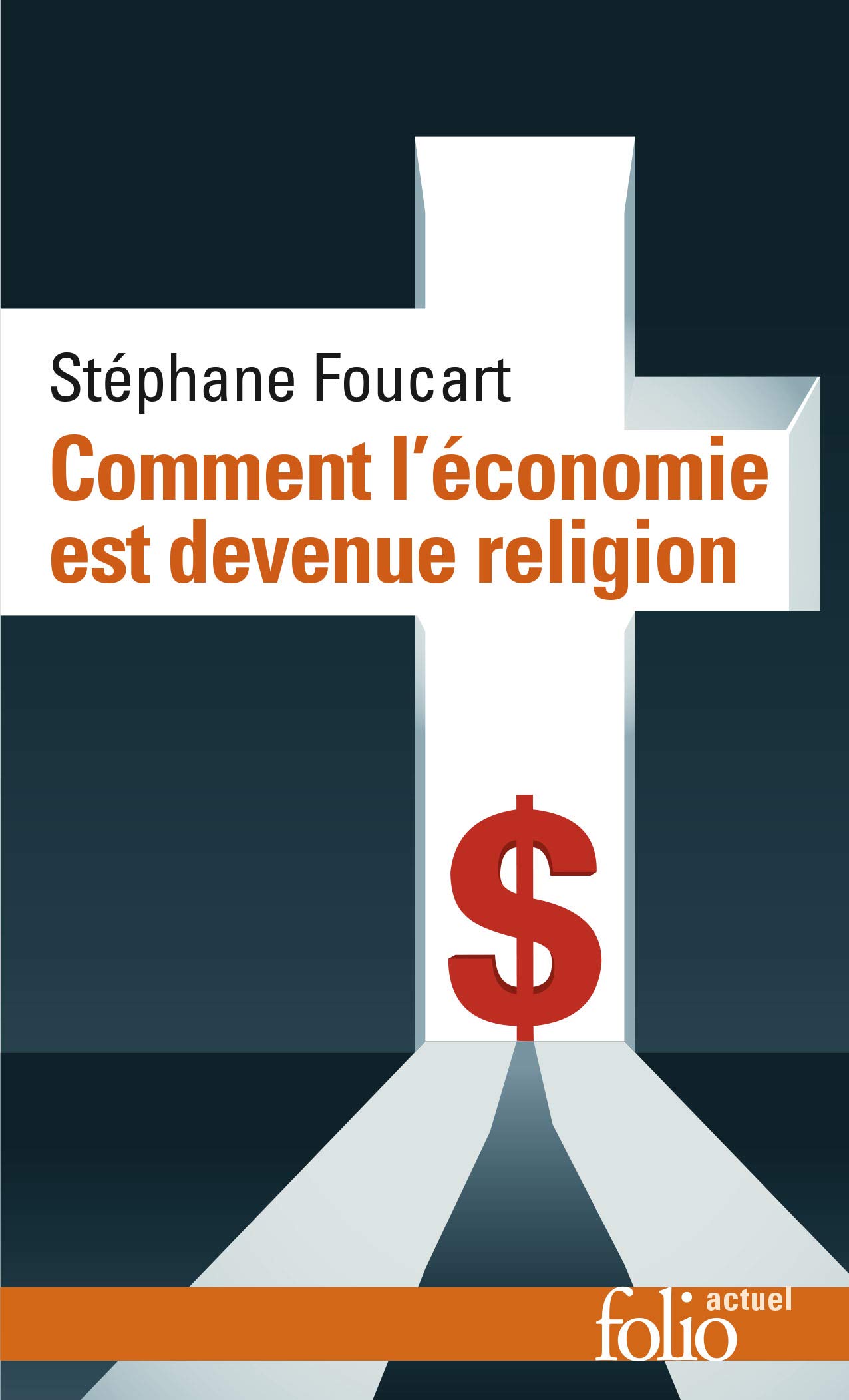Comment l'économie est devenue religion (Folio actuel)