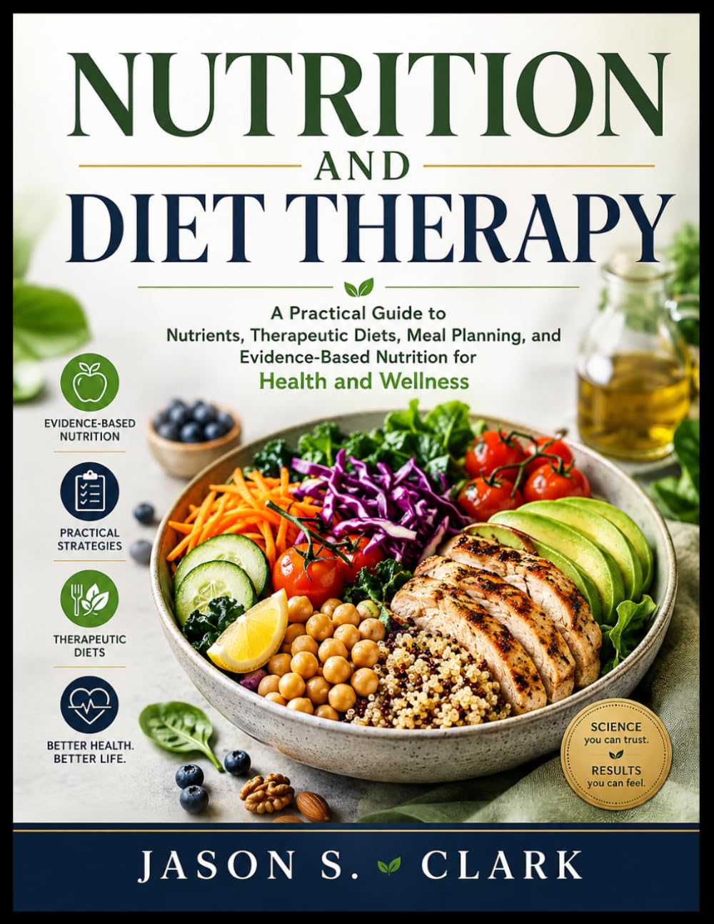 Nutrition and Diet Therapy: A Practical Guide to Nutrients, Therapeutic Diets, Meal Planning, and Evidence-Based Nutrition for Health and Wellness
