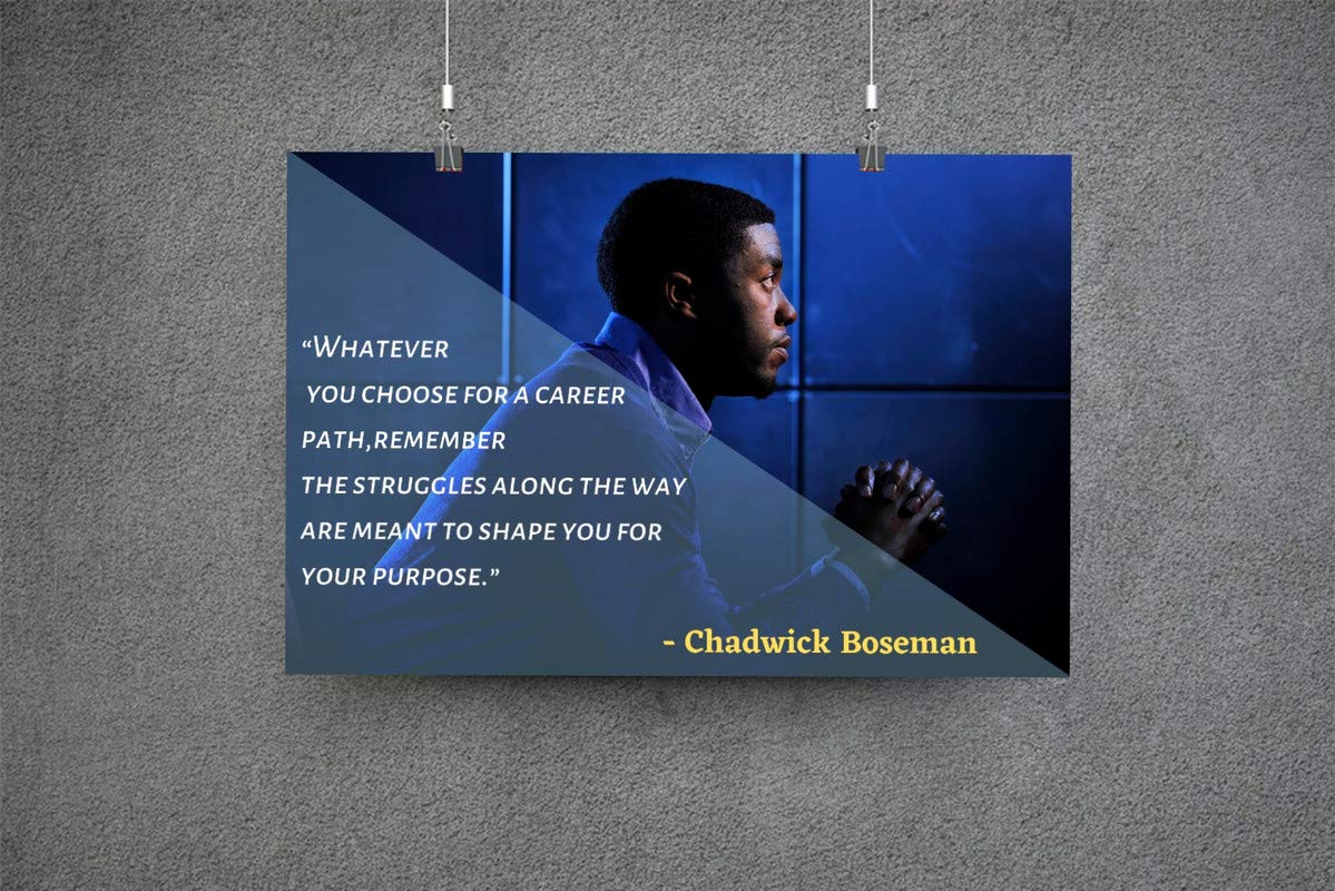 Chadwick Boseman Poster Quote "Whatever you choose for a career path remember the struggles...shape you for your purpose." Motivational Educational Inspirational 12-Inches by 18-Inches Print CAP00087 - Image 3