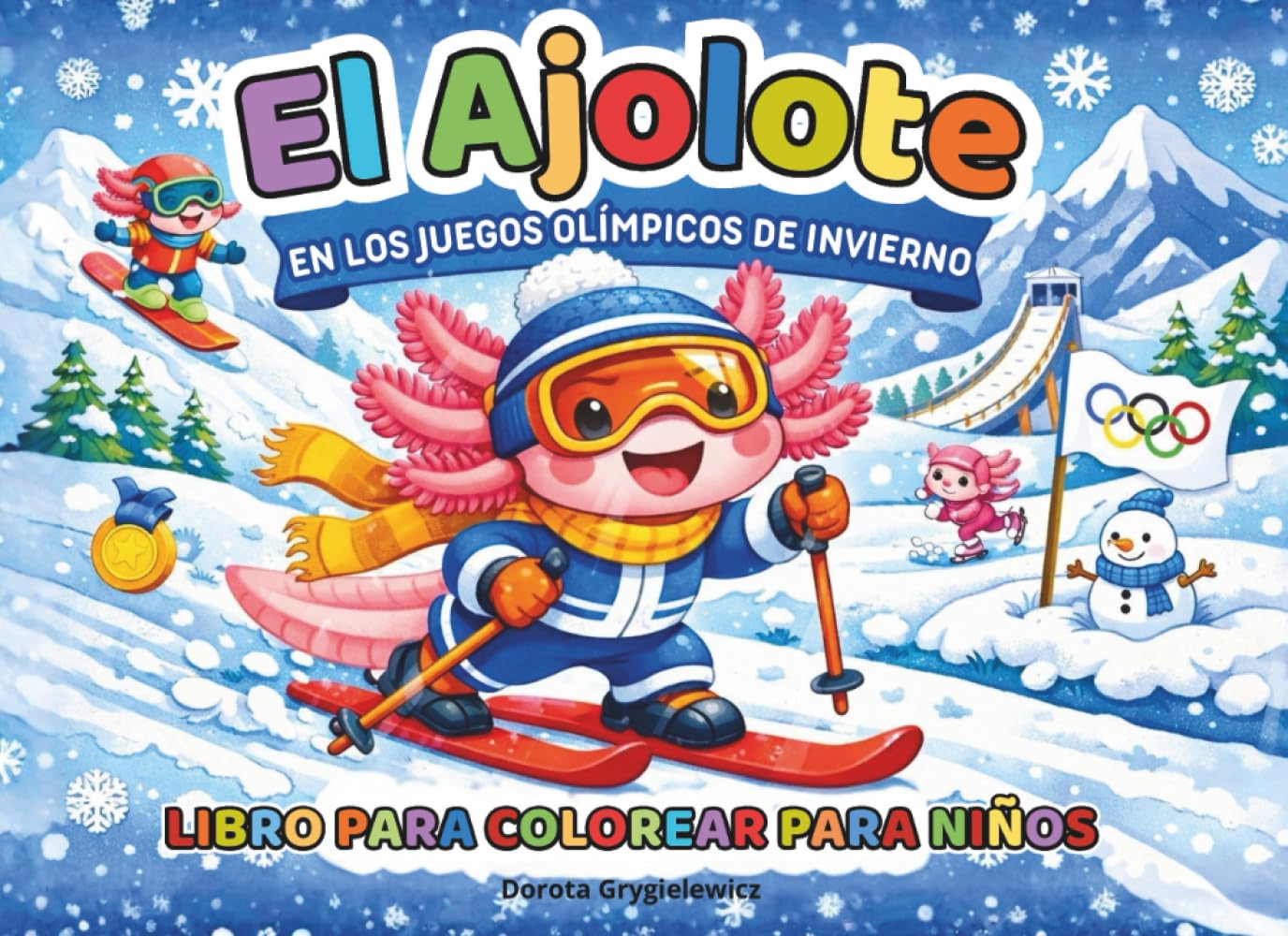 El Ajolote en los Juegos Olímpicos de Invierno Libro para colorear para niños: Libro para colorear para niños