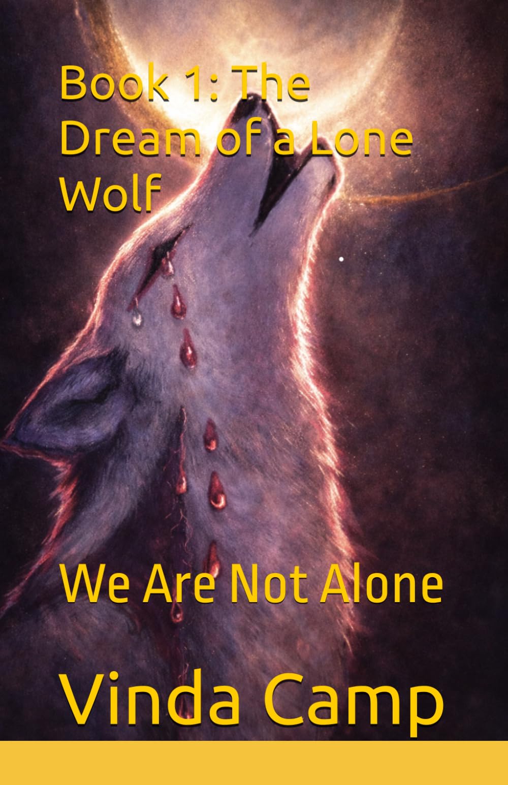 Book 1: The Dream of a Lone Wolf: We Are Not Alone (Battle Scarred Pact Saga)