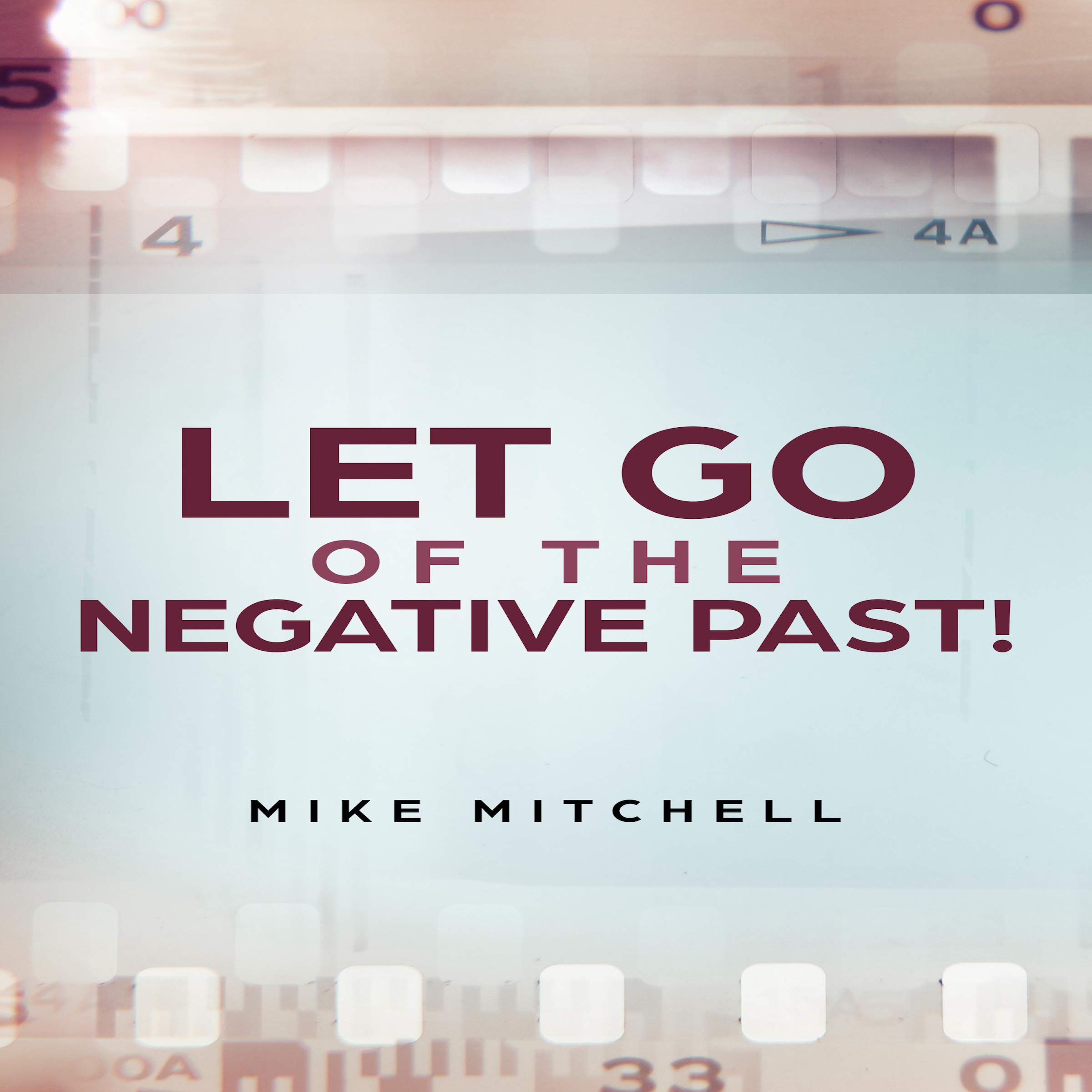 Cover art for Let Go of the Negative Past!