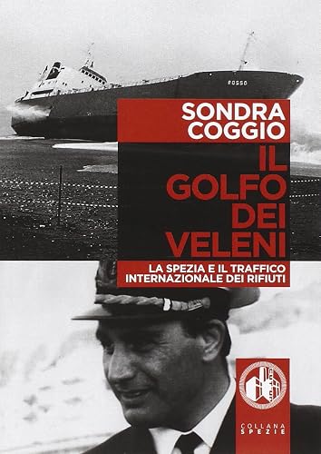 Il golfo dei veleni. La Spezia e il traffico internazionale dei rifiuti