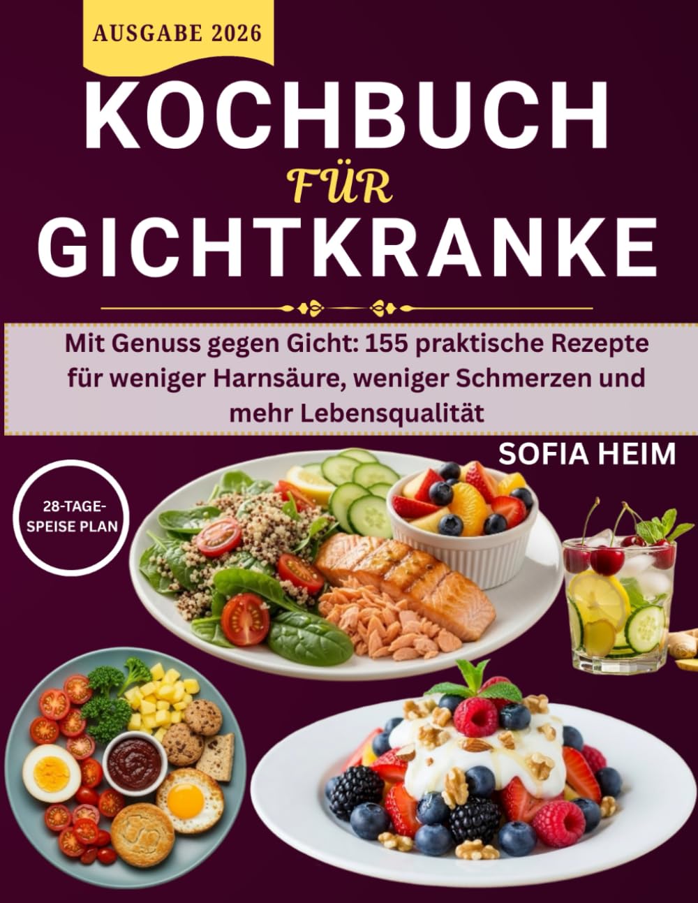 Kochbuch Für Gichtkranke: Mit Genuss gegen Gicht: 155 praktische Rezepte für weniger Harnsäure, weniger Schmerzen und mehr Lebensqualität