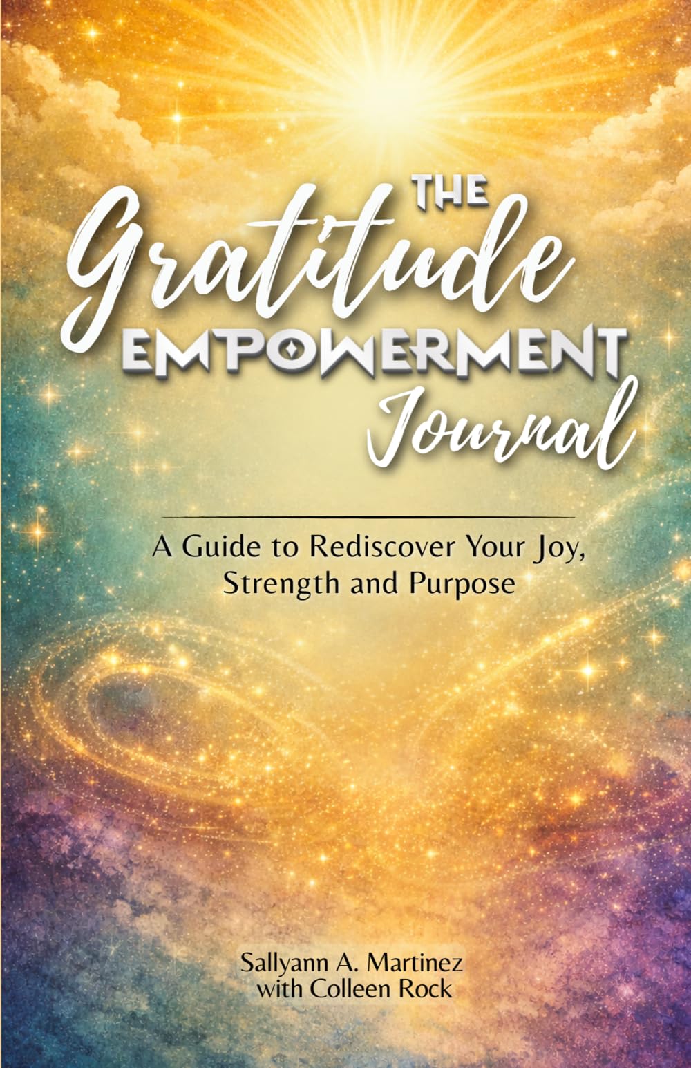 The Gratitude Empowerment Journal: A Guide to Rediscover your Joy, Strength and Purpose